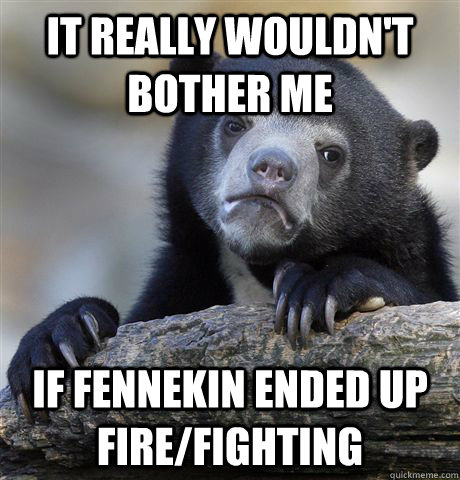 It really wouldn't bother me if fennekin ended up fire/fighting  Confession Bear