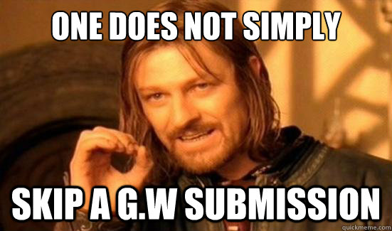 One Does Not Simply skip a G.W submission   Boromir
