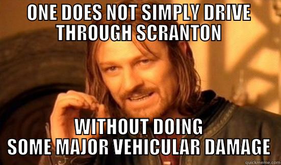 ONE DOES NOT SIMPLY DRIVE THROUGH SCRANTON WITHOUT DOING SOME MAJOR VEHICULAR DAMAGE Boromir