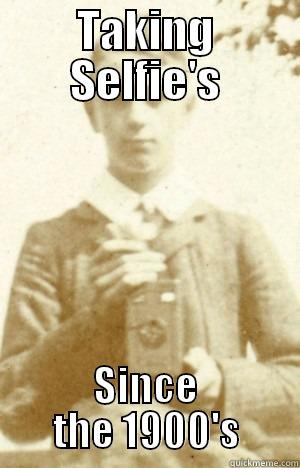 TAKING SELFIE'S SINCE THE 1900'S Socially Awkward Penguin