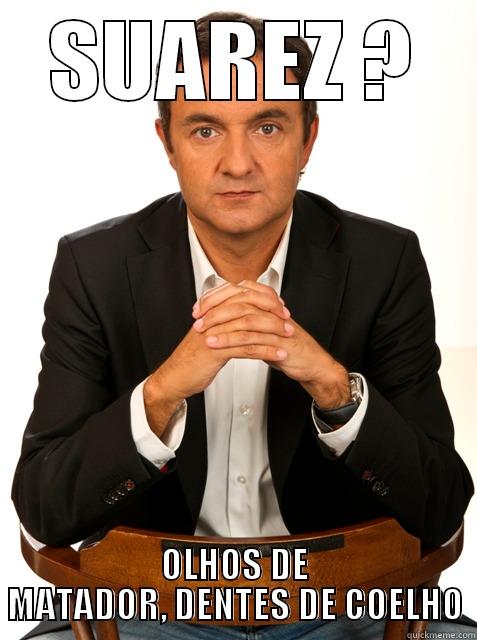 SUAREZ ? OLHOS DE MATADOR, DENTES DE COELHO Misc