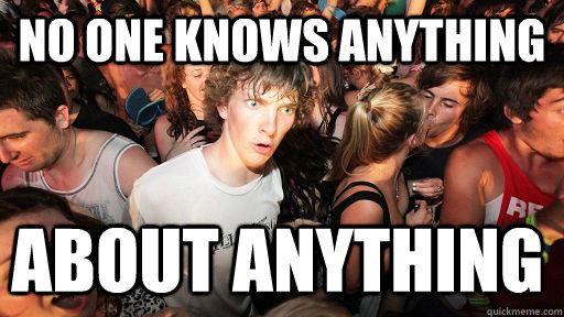 NO ONE KNOWS ANYTHING ABOUT ANYTHING  Sudden Clarity Clarence