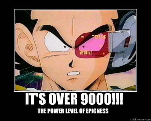 it's over 9000!!! the power level of epicness - it's over 9000!!! the power level of epicness  9000 the power level of epicness