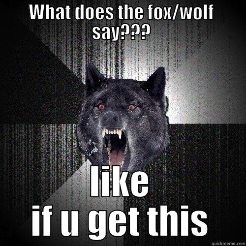 WHAT DOES THE FOX/WOLF SAY??? LIKE IF U GET THIS Insanity Wolf