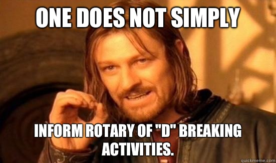 One Does Not Simply Inform Rotary of 