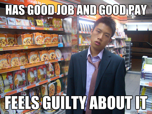 has good job and good pay feels guilty about it  Disenchanted Young Professional
