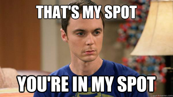 that's my spot you're in my spot - that's my spot you're in my spot  Sheldon Attractive