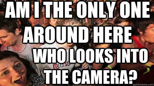 Am I the only one around here who looks into the camera?  Sudden Clarity Clarence