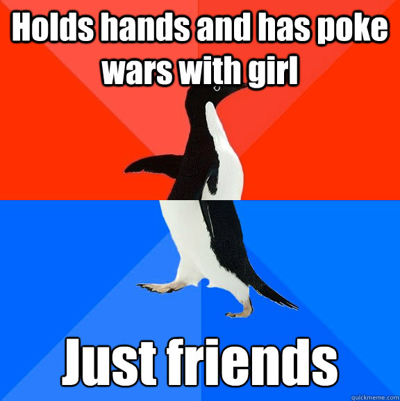 Holds hands and has poke wars with girl Just friends  Socially Awesome Awkward Penguin