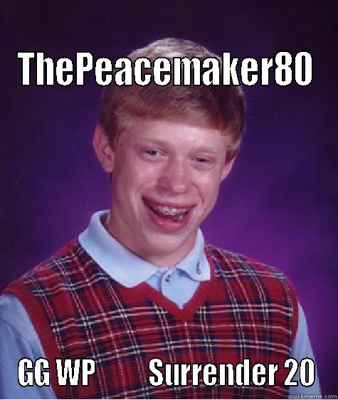  THEPEACEMAKER80 GG WP          SURRENDER 20 Bad Luck Brian