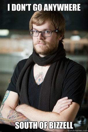I don't go anywhere south of Bizzell  Hipster Barista
