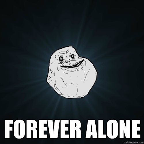  Forever Alone  Forever Alone