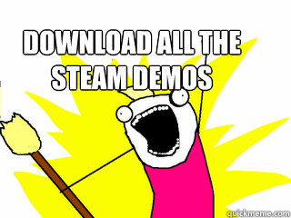 download all the 
steam demos  All The Things
