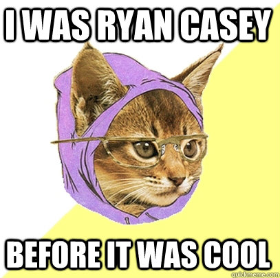 I was Ryan Casey  Before it was cool  Hipster Kitty