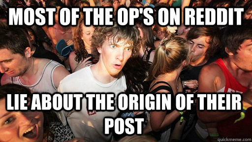 Most of the OP's on reddit lie about the origin of their post  Sudden Clarity Clarence
