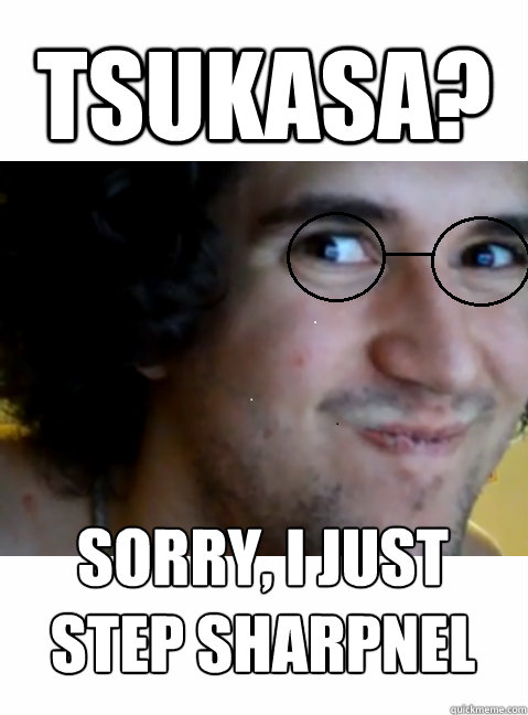 Tsukasa? Sorry, I just step Sharpnel  HIPSTER STEPMANIA