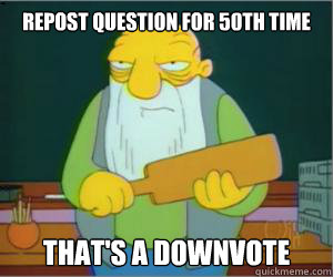 Repost question for 50th time That's a downvote  Paddlin Jasper