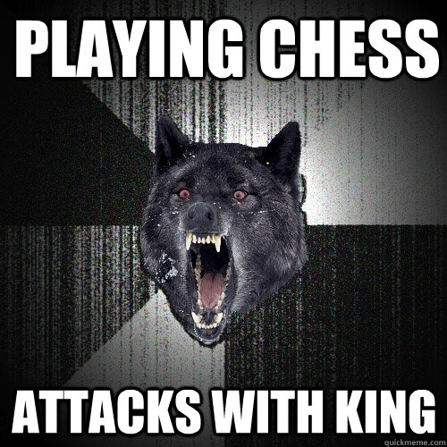 PLAYING CHESS ATTACKS WITH KING  Insanity Wolf