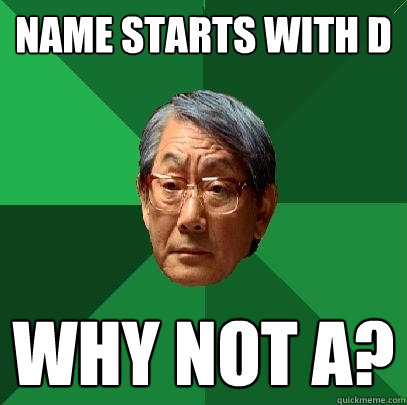 Name starts with D Why not a? - Name starts with D Why not a?  High Expectations Asian Father