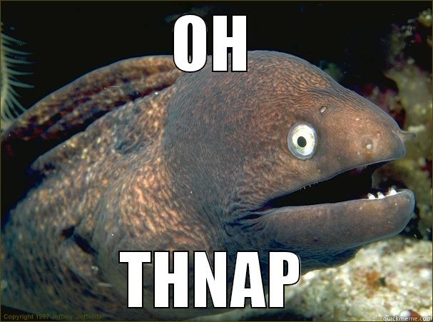 OH THNAP Bad Joke Eel