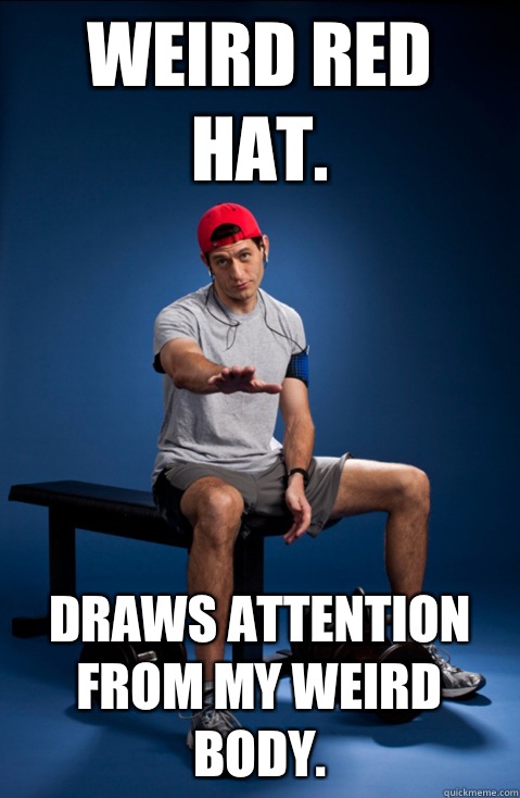 Weird red hat. Draws attention from my weird body. - Weird red hat. Draws attention from my weird body.  Bro Paul Ryan