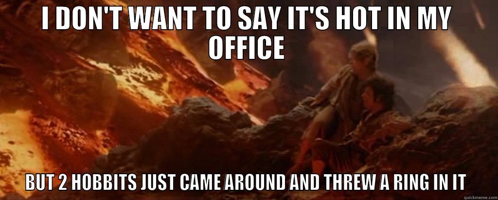 AC BROKE - I DON'T WANT TO SAY IT'S HOT IN MY OFFICE BUT 2 HOBBITS JUST CAME AROUND AND THREW A RING IN IT  Misc
