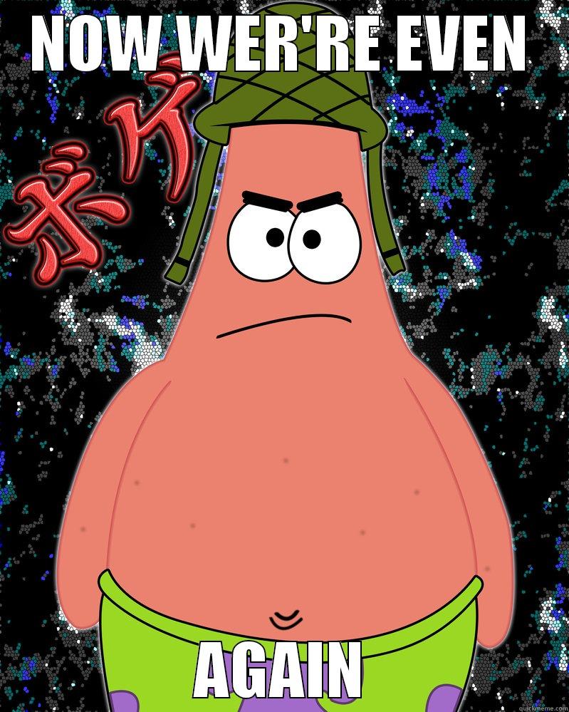 NOW WER'RE EVEN AGAIN Misc