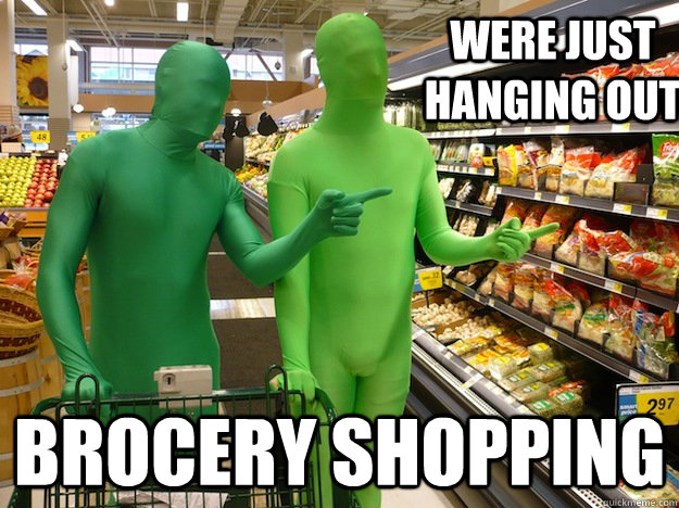 Were just hanging out  Brocery Shopping - Were just hanging out  Brocery Shopping  Misc