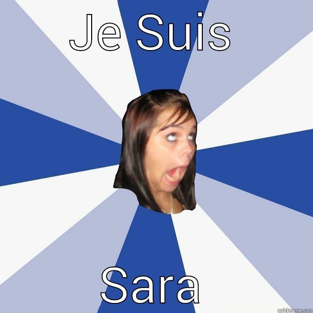 JE SUIS SARA Annoying Facebook Girl