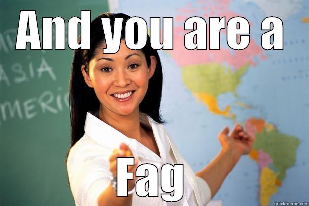uahgodgjlkandvdva sssssss - AND YOU ARE A FAG Unhelpful High School Teacher