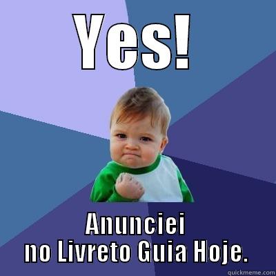 YES! ANUNCIEI NO LIVRETO GUIA HOJE. Success Kid
