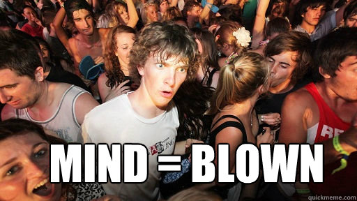 mind = blown  Sudden Clarity Clarence