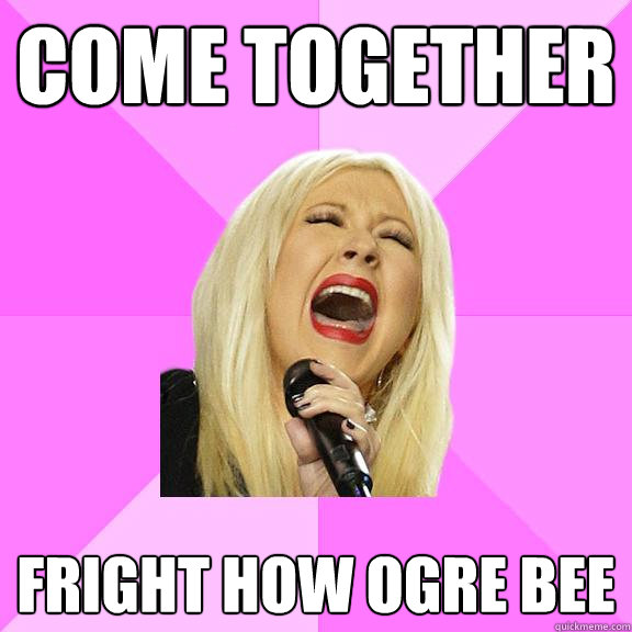 Come together  fright how ogre bee  Wrong Lyrics Christina