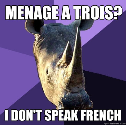 menage a trois? i don't speak French  Sexually Oblivious Rhino