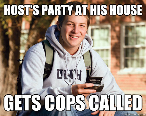 Host's party at his house gets cops called   College Freshman