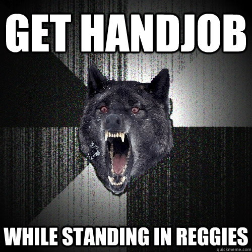 Get Handjob While standing in reggies  Insanity Wolf