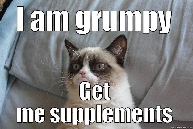 I AM GRUMPY GET ME SUPPLEMENTS Grumpy Cat