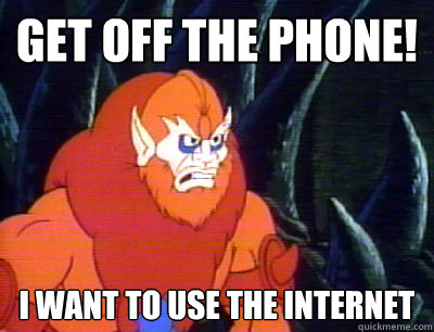 Get off the phone! I want to use the internet - Get off the phone! I want to use the internet  Behind the Times Beastman