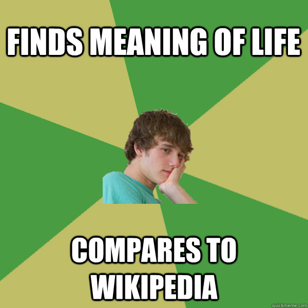 finds meaning of life compares to wikipedia  ADHD Kid