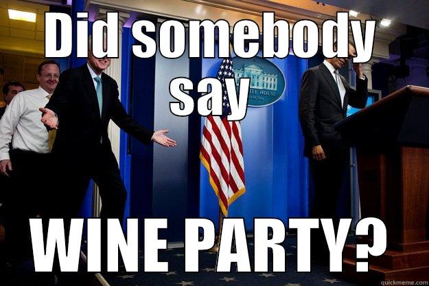 DID SOMEBODY SAY WINE PARTY? Inappropriate Timing Bill Clinton