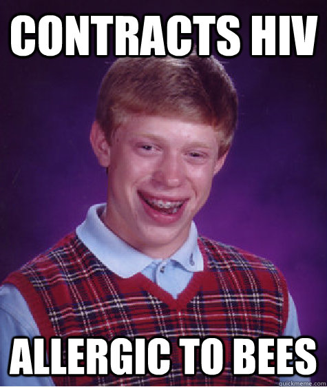 CONTRACTS HIV ALLERGIC TO BEES - CONTRACTS HIV ALLERGIC TO BEES  Badluckbrian