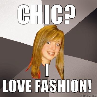 CHIC? I LOVE FASHION! - CHIC? I LOVE FASHION! Musically Oblivious 8th Grader