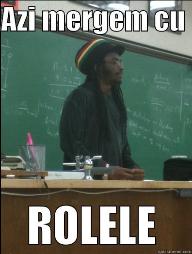 AZI MERGEM CU  ROLELE Rasta Science Teacher