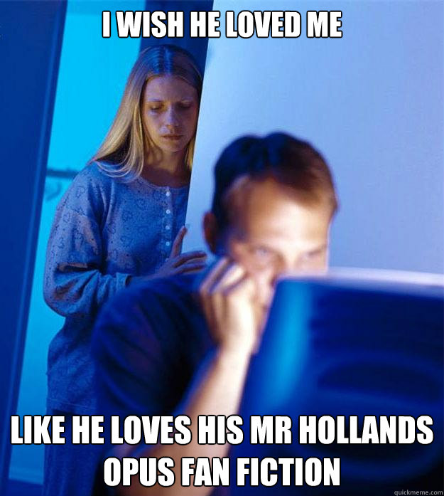 i wish he loved me like he loves his mr hollands opus fan fiction  Redditors Wife