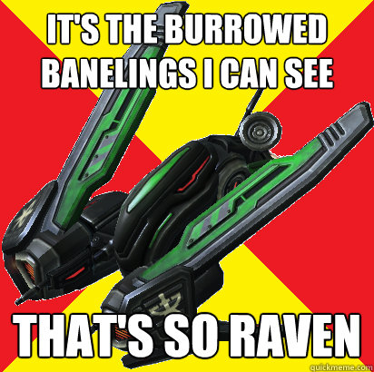 It's the burrowed banelings I can see that's so raven  