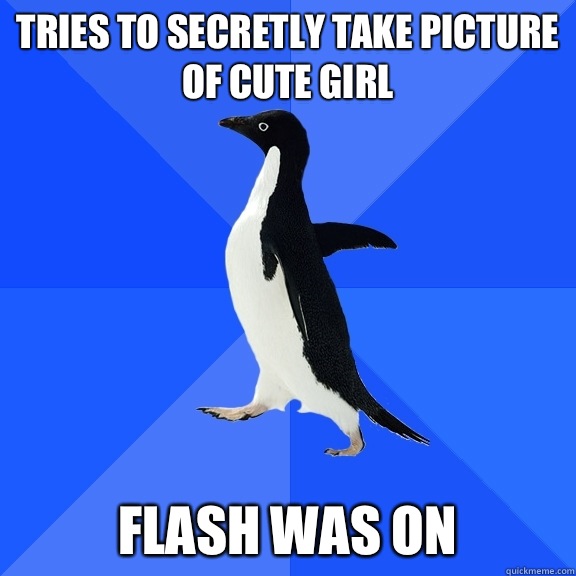 Tries to secretly take picture of cute girl Flash was on  Socially Awkward Penguin
