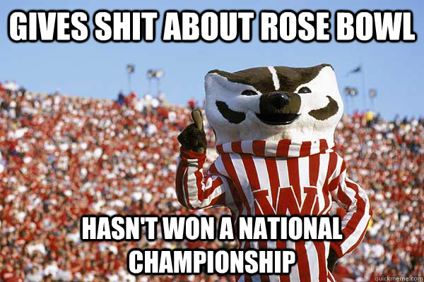 Gives Shit about rose bowl Hasn't won a national Championship  