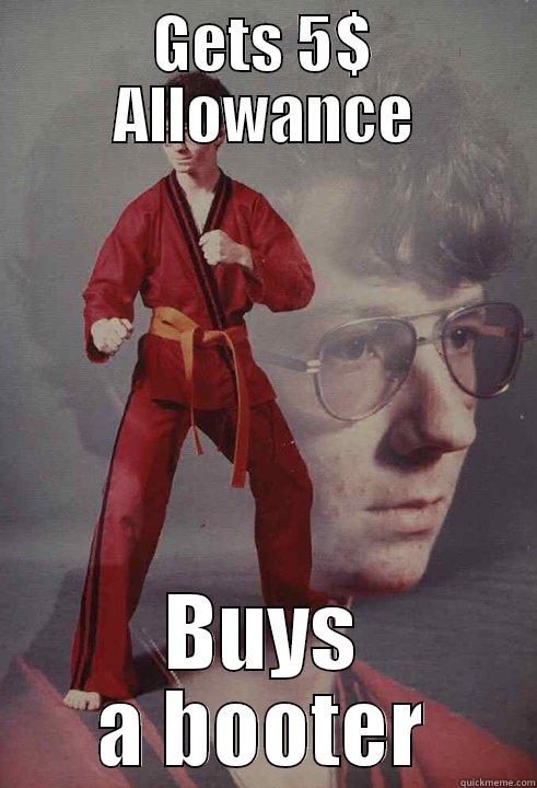 GETS 5$ ALLOWANCE BUYS A BOOTER Karate Kyle