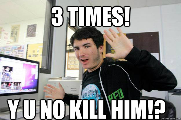 3 Times! Y u No kill him!? - 3 Times! Y u No kill him!?  Lazy Photo Editor