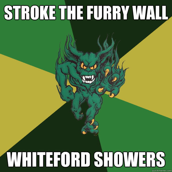Stroke the furry wall whiteford showers  Green Terror